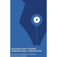 Teaching and Studying Transnational Composition von Modern Language Association of America