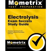Electrolysis Exam Secrets Study Guide: Electrolysis Test Review for the Certified Professional Electrologist (Cpe) Exam von Mometrix Media Llc