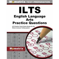 Ilts English Language Arts Practice Questions: Ilts Practice Tests & Exam Review for the Illinois Licensure Testing System von Mometrix Media Llc