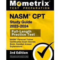NASM CPT Study Guide 2023-2024 - NASM Personal Trainer Certification Exam Secrets Book, Full-Length Practice Test, Detailed Answer Explanations von Mometrix Media Llc