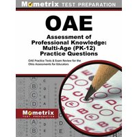 Oae Assessment of Professional Knowledge: Multi-Age (Pk-12) Practice Questions von Mometrix Media Llc