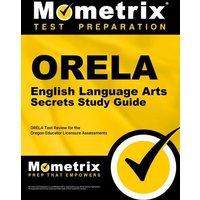 Orela English Language Arts Secrets Study Guide: Orela Test Review for the Oregon Educator Licensure Assessments von Mometrix Media Llc