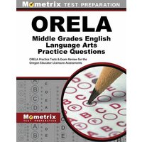 Orela Middle Grades English Language Arts Practice Questions: Orela Practice Tests & Exam Review for the Oregon Educator Licensure Assessments von Mometrix Media Llc