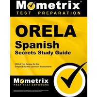 Orela Spanish Secrets Study Guide: Orela Test Review for the Oregon Educator Licensure Assessments von Mometrix Media Llc