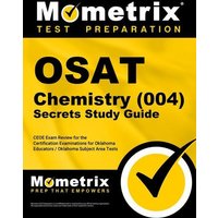 Osat Chemistry (004) Secrets Study Guide: Ceoe Exam Review for the Certification Examinations for Oklahoma Educators / Oklahoma Subject Area Tests von Mometrix Media Llc