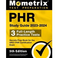 Phr Study Guide 2023-2024 - 3 Full-Length Practice Tests, Secrets Prep Book for the Hrci Phr Certification Exam von Mometrix Media Llc