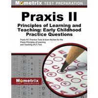 Praxis II Principles of Learning and Teaching: Early Childhood Practice Questions von Mometrix Media Llc