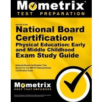 Secrets of the National Board Certification Physical Education: Early and Middle Childhood Exam Study Guide: National Board Certification Test Review von Mometrix Media Llc