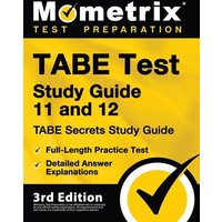 TABE Test Study Guide 11 and 12 - TABE Secrets Study Guide, Full-Length Practice Test, Detailed Answer Explanations von Mometrix Media Llc
