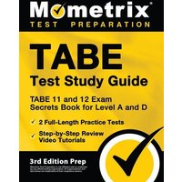TABE Test Study Guide - TABE 11 and 12 Secrets Book for Level A and D, 2 Full-Length Practice Exams, Step-by-Step Review Video Tutorials von Mometrix Media Llc