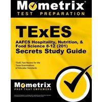 TExES Aafcs Hospitality, Nutrition, & Food Science 8-12 (201) Secrets Study Guide: TExES Test Review for the Texas Examinations of Educator Standards von Mometrix Media Llc