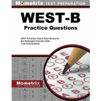 West-B Practice Questions: West-B Practice Tests & Exam Review for the Washington Educator Skills Tests-Endorsements von Mometrix Media Llc