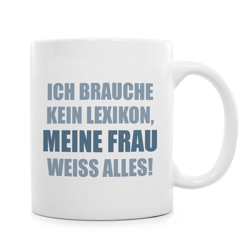 Tasse "Ich brauche kein Lexikon" Tasse "Ich brauche kein Lexikon" von Monsterzeug