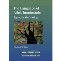 The Language of Adult Immigrants von Channel View Publications