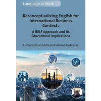 Reconceptualizing English for International Business Contexts von Multilingual Matters