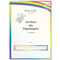 'Myrtel und Bo ' - Das Buch des Regenbogens - Klasse 2 - Lernabschnitt 1 - Druckschrift von Myrtel Verlag GmbH & Co. KG
