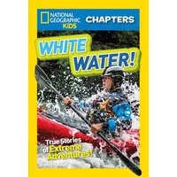 White Water!: True Stories of Extreme Adventures von National Geographic