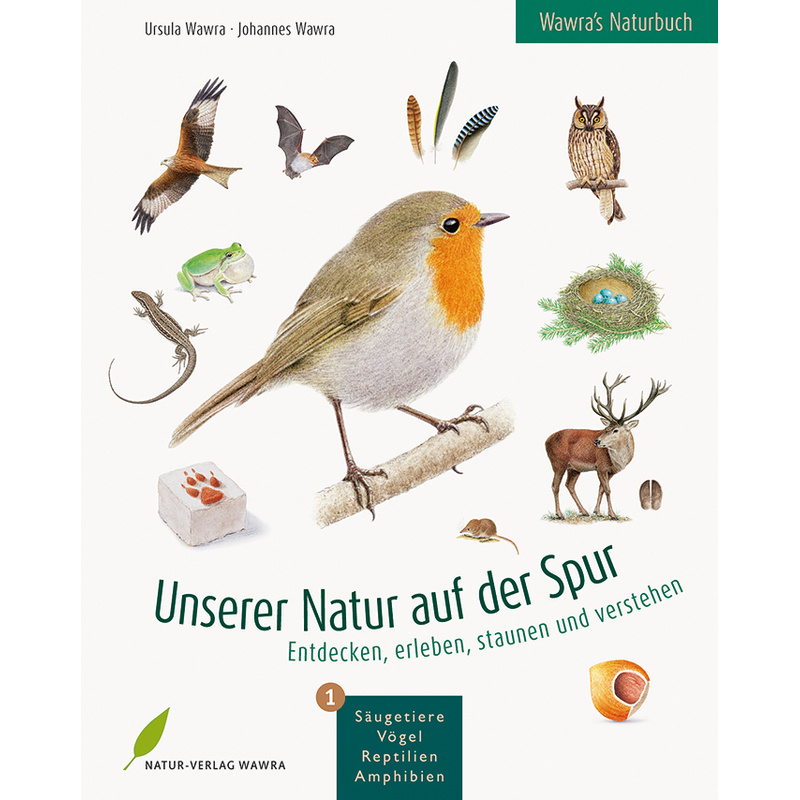 Unserer Natur auf der Spur.Bd.1 von Natur-Verlag Wawra