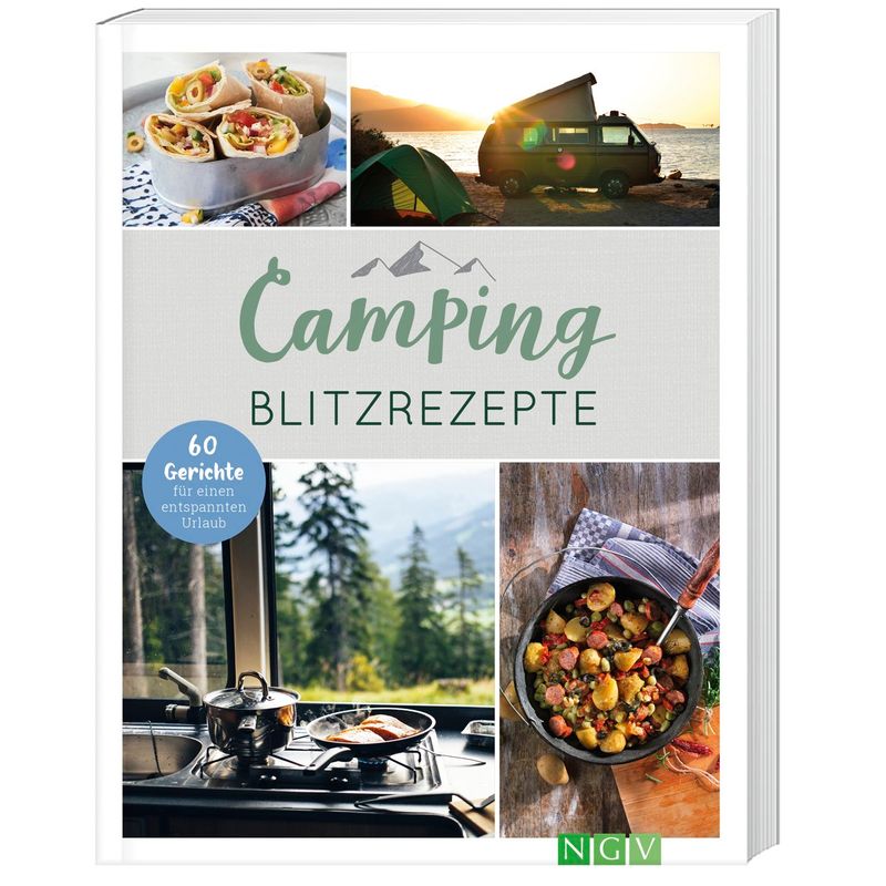 Camping-Blitzrezepte - 60 Gerichte für einen entspannten Urlaub von Naumann & Göbel