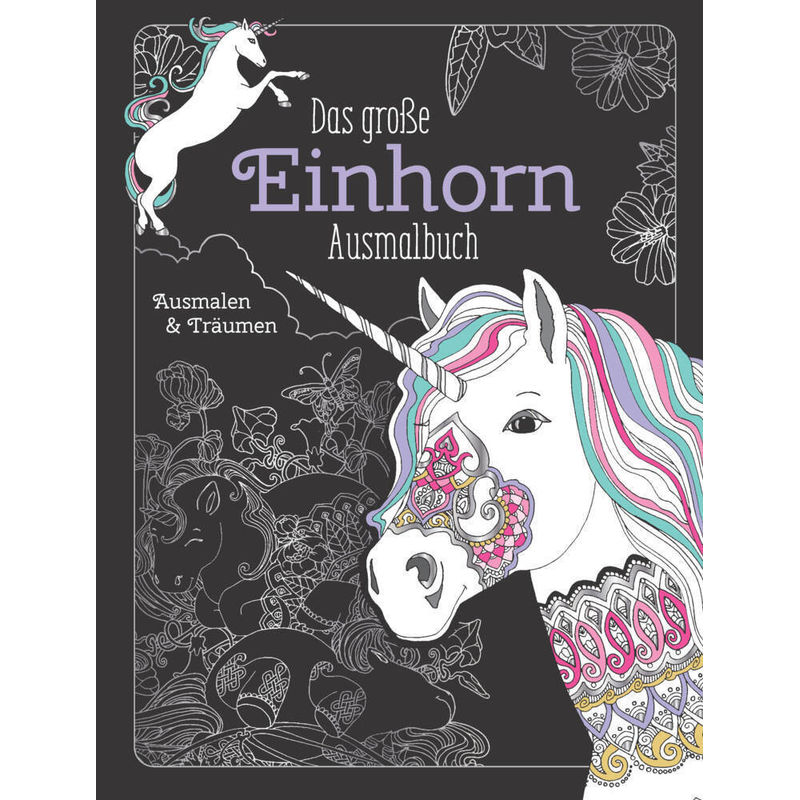 Das große Einhorn-Ausmalbuch: Ausmalen & Entspannen von Naumann & Göbel