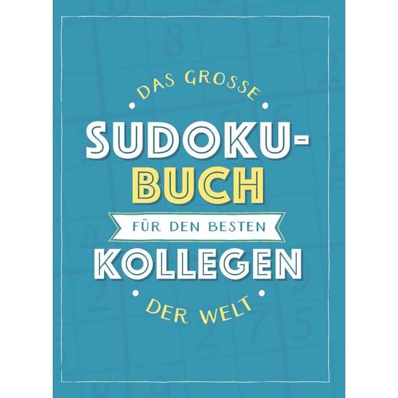 Das große Sudoku-Buch für den besten Kollegen der Welt von Naumann & Göbel