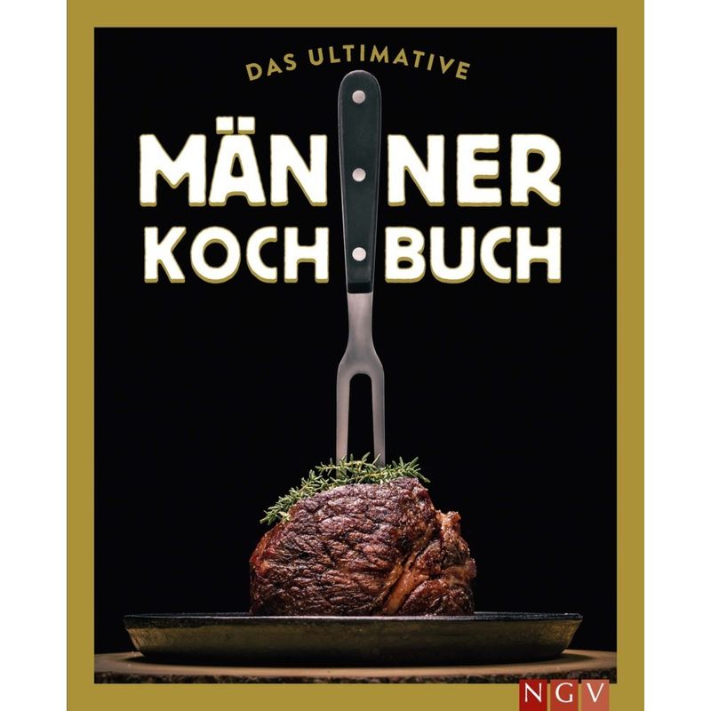 Das ultimative Männer-Kochbuch von Naumann & Göbel