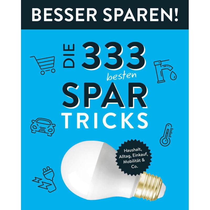 Die 333 besten Spar-Tricks  - Besser Sparen! von Naumann & Göbel