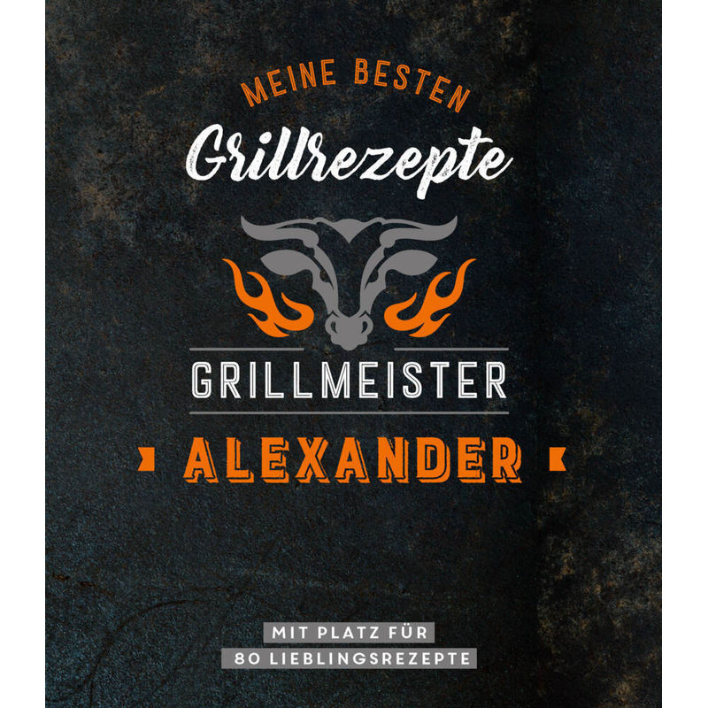 Grillmeister Alexander | Meine besten Grillrezepte von Naumann & Göbel