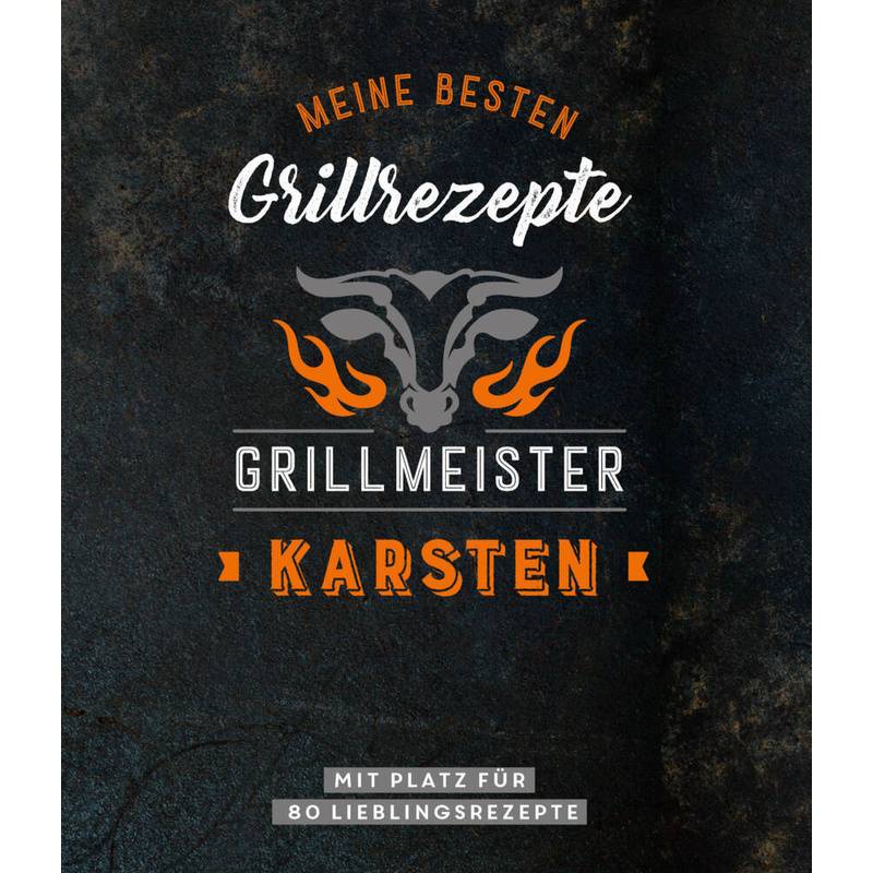 Grillmeister Karsten | Meine besten Grillrezepte von Naumann & Göbel