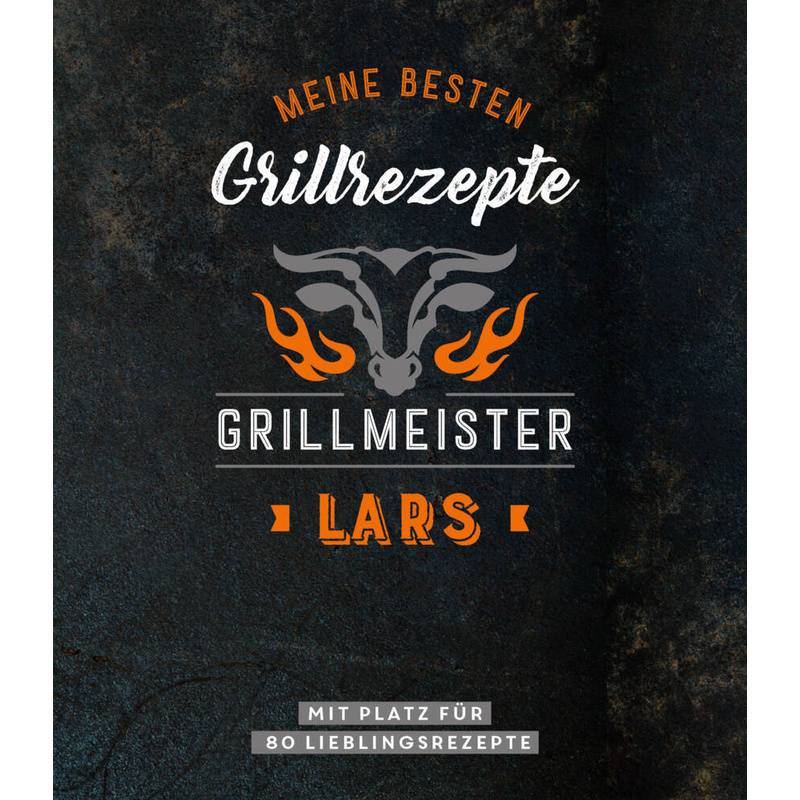 Grillmeister Lars | Meine besten Grillrezepte von Naumann & Göbel