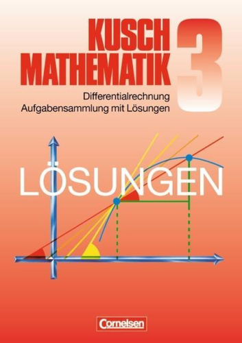 Kusch, L: Mathematik. Lösungsbuch zu Teil 3: Differentialrec von Nein