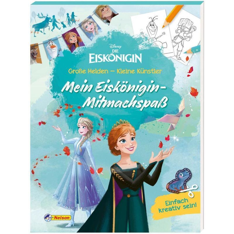 Disney Die Eiskönigin: Große Helden - Kleine Künstler: Mein Eiskönigin-Mitmachspaß von Nelson