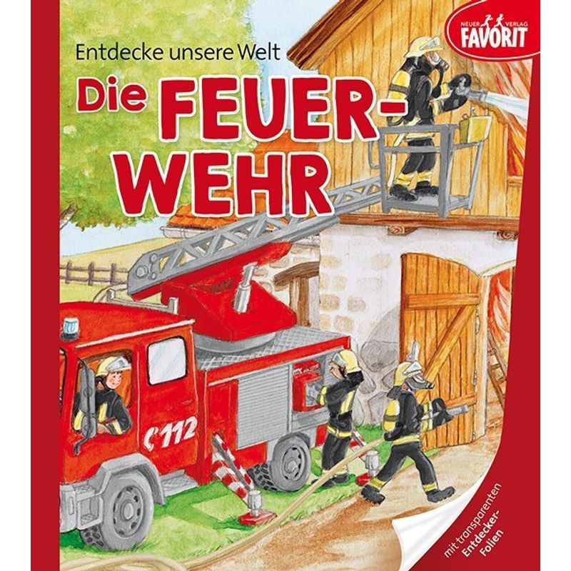 Entdecke unsere Welt - Die Feuerwehr von Neuer Favorit Verlag
