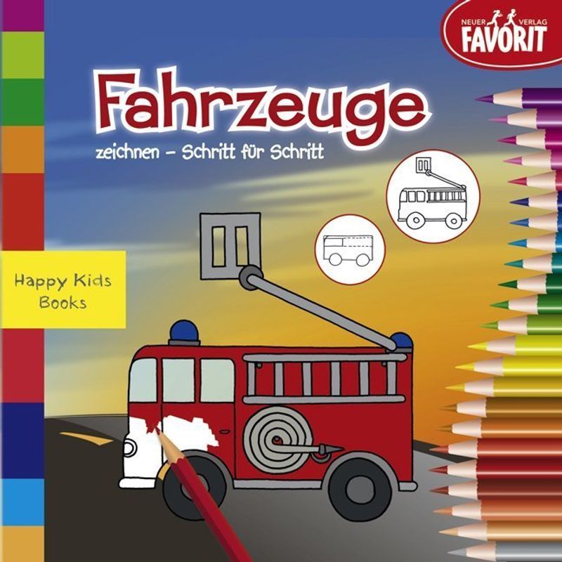 Happy Kids Books / Fahrzeuge zeichnen - Schritt für Schritt von Neuer Favorit Verlag