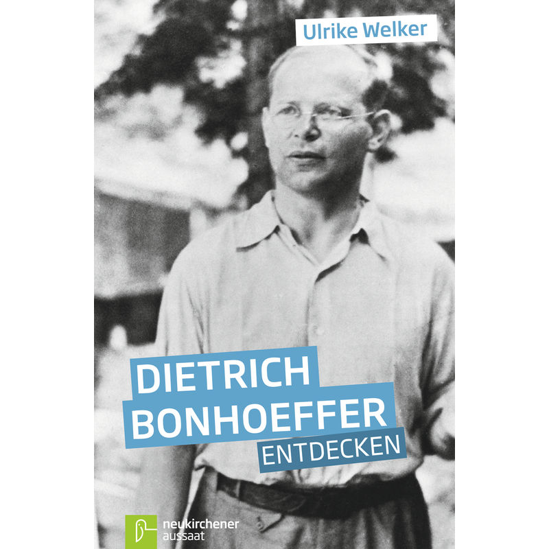 Dietrich Bonhoeffer entdecken von Neukirchener Aussaat