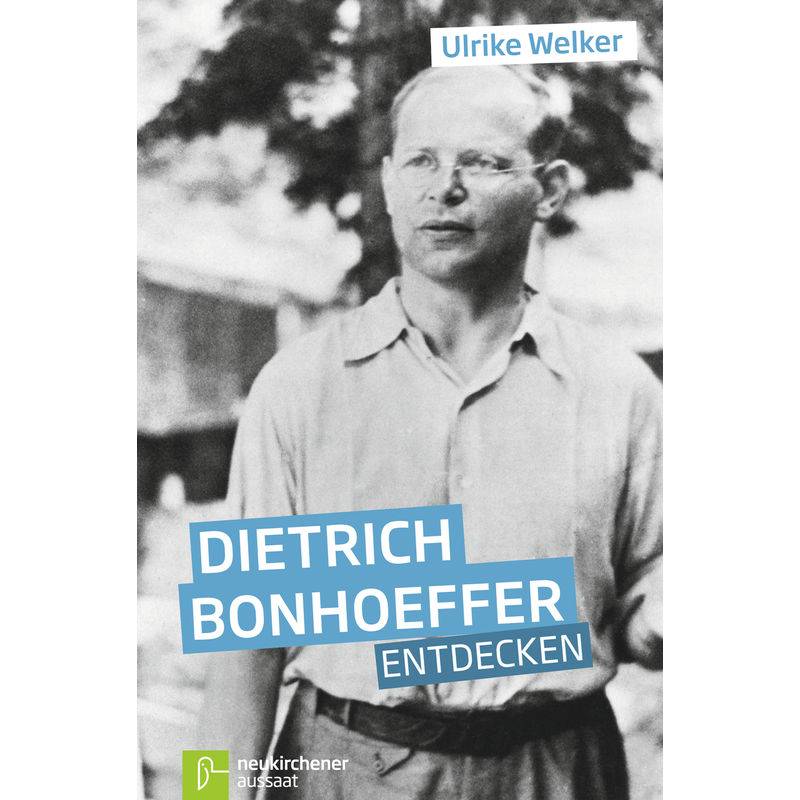 Dietrich Bonhoeffer entdecken von Neukirchener Aussaat