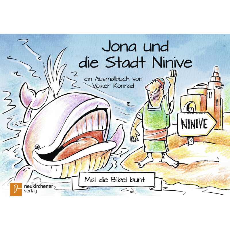 Mal die Bibel bunt / Mal die Bibel bunt - Jona und die Stadt Ninive von Neukirchener Verlag