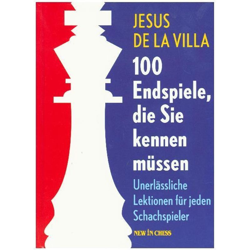 100 Endspiele, die Sie kennen müssen von New in Chess