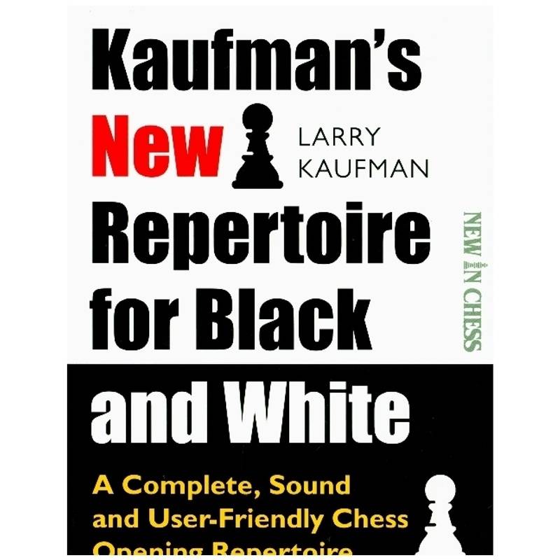 Kaufman's New Repertoire for Black and White von New in Chess