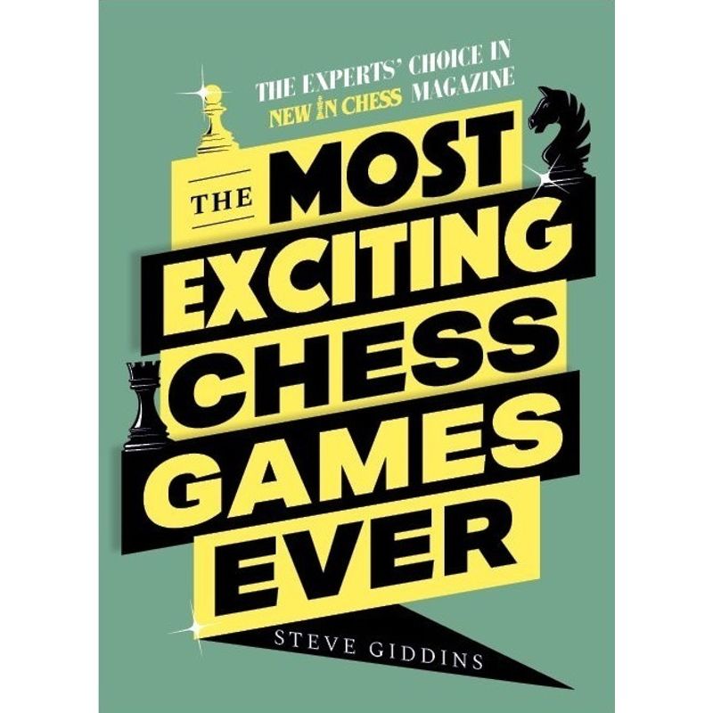 The Most Exciting Chess Games Ever von New in Chess