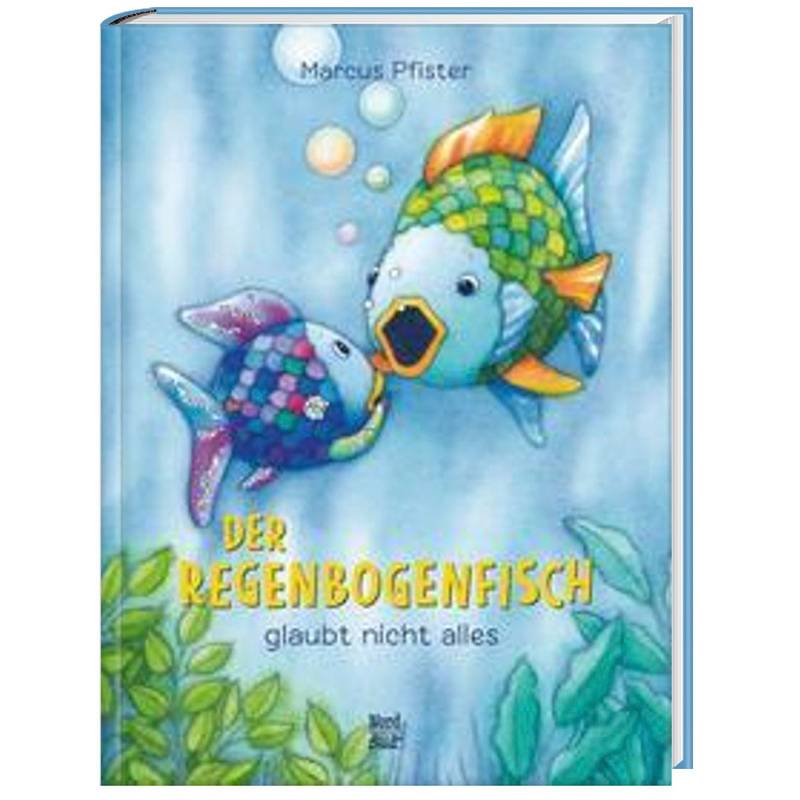 Der Regenbogenfisch glaubt nicht alles von Nord-Süd-Verlag