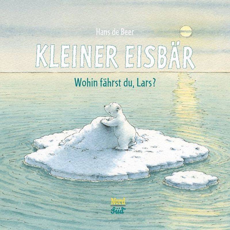 Kleiner Eisbär - Wohin fährst du, Lars? von Nord-Süd-Verlag