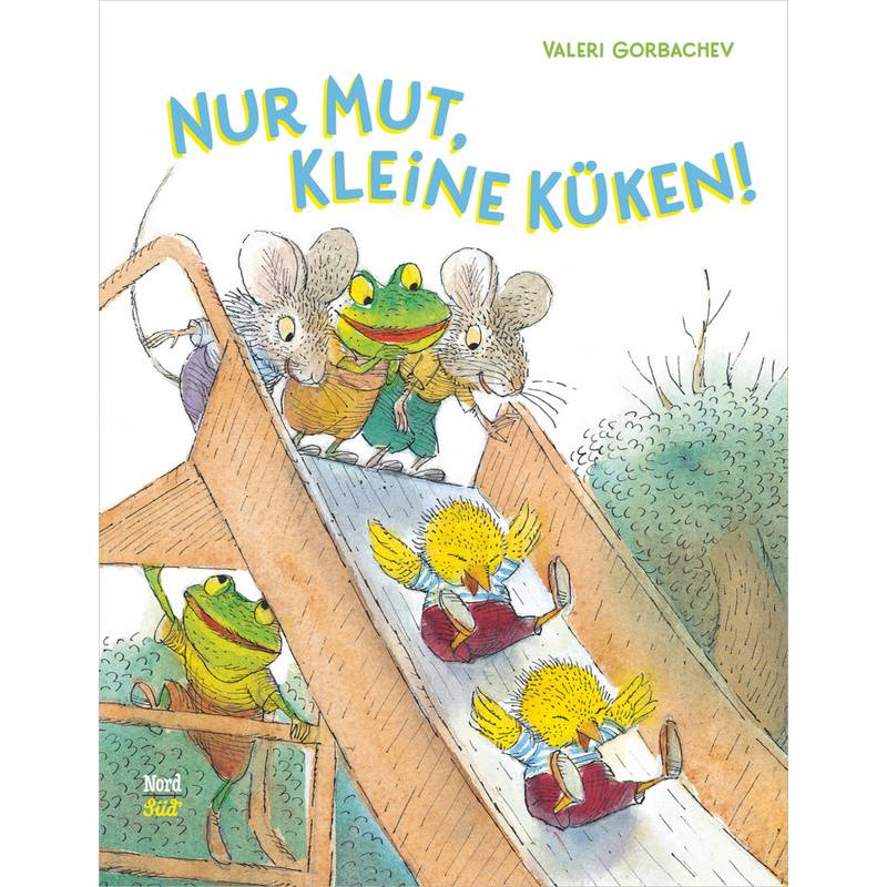 Nur Mut, kleine Küken! von Nord-Süd-Verlag