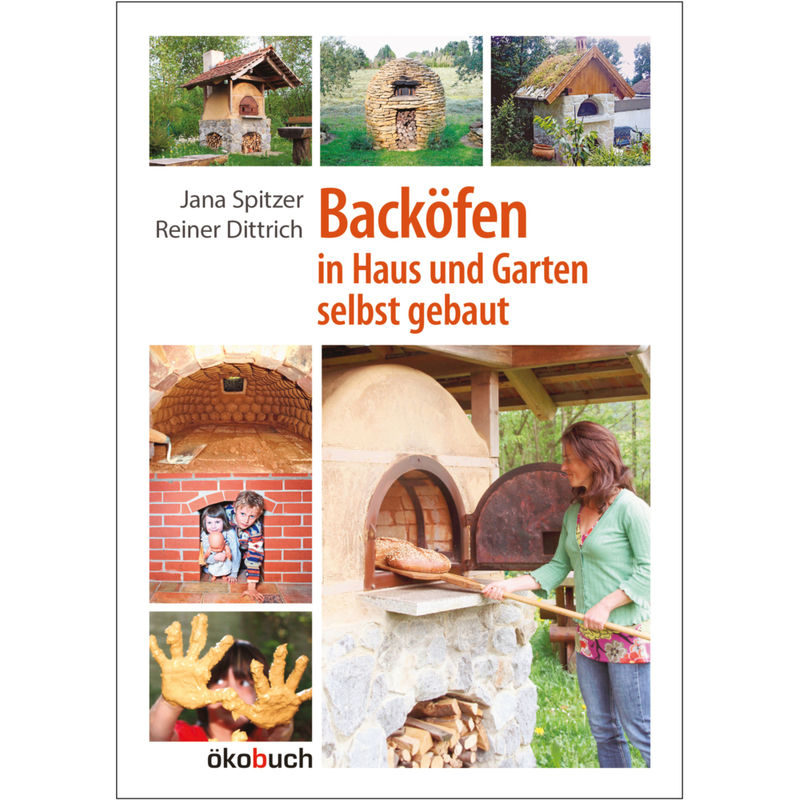 Backöfen im Garten und Haus selbst gebaut von Ökobuch Verlag u. Versand