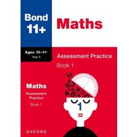 Bond 11+: Bond 11+ Maths Assessment Practice, Age 10-11+ Years Book 1 von OUP Oxford