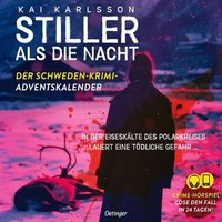 Stiller als die Nacht. Der Schweden-Krimi-Adventskalender Stiller als die Nacht. Der Schweden-Krimi-Adventskalender von Oetinger Media GmbH
