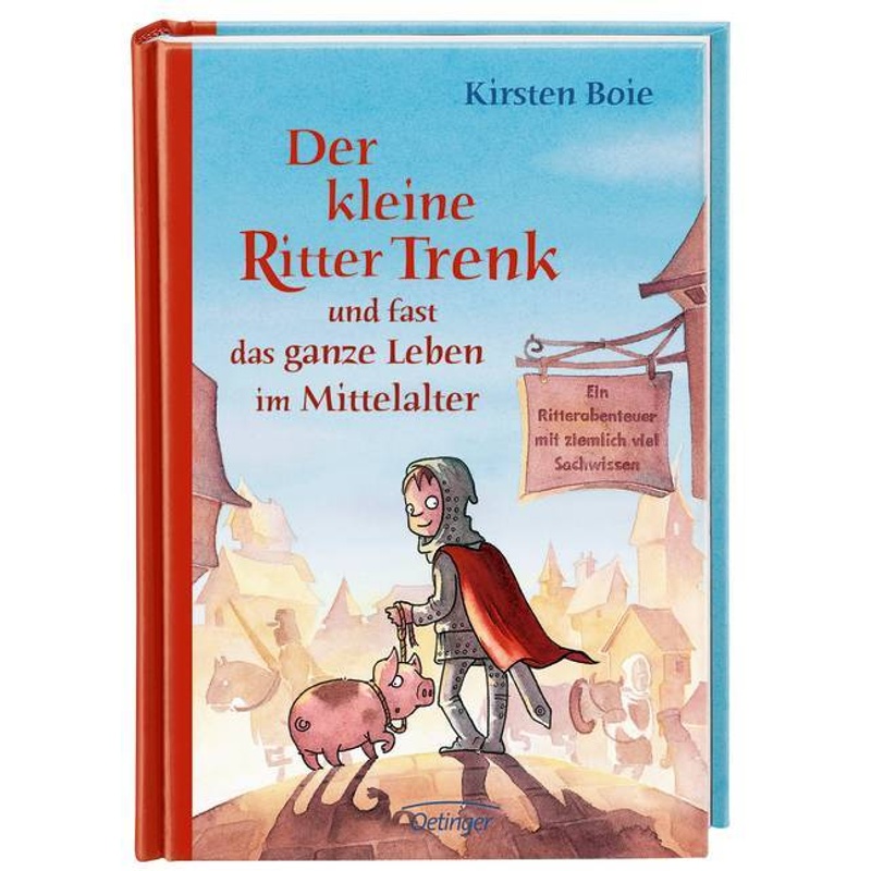 Der kleine Ritter Trenk und fast das ganze Leben im Mittelalter / Der kleine Ritter Trenk Bd.4 von Oetinger