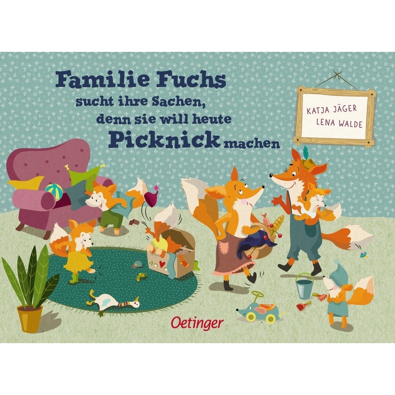 Familie Fuchs sucht ihre Sachen, denn sie will heute Picknick machen von Oetinger
