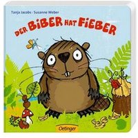 OETINGER 978-3-7891-7880-1 Der Biber hat Fieber OETINGER 978-3-7891-7880-1 Der Biber hat Fieber von Oetinger