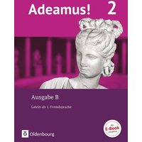 Adeamus! - Ausgabe B Band 2 - Texte, Übungen, Begleitgrammatik - Latein als 1. Fremdsprache von Oldenbourg Schulbuchverlag